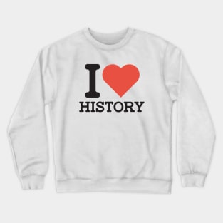 I Love History Crewneck Sweatshirt
